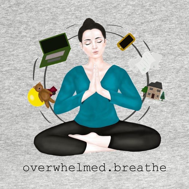 overwhelmed. breathe by Breathe Serene 